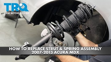 How to Replace Strut & Spring Assembly 2007-2013 Acura MDX