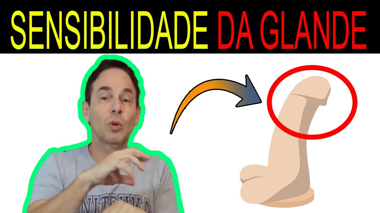 Como DIMINUIR A SENSIBILIDADE NA GLANDE Tratamento da Ejaculaçao ...