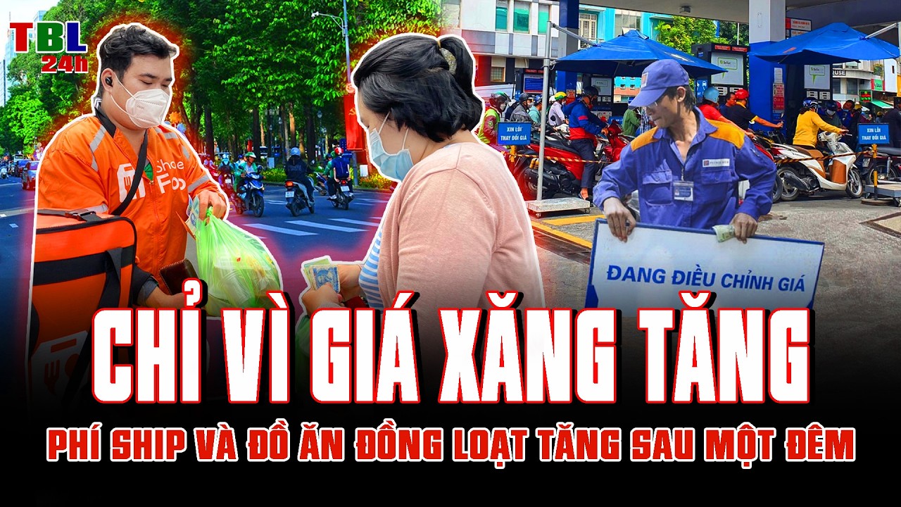 CHỈ SAU MỘT ĐÊM: PHÍ SHIP VÀ ĐỒ ĂN ĐỒNG LOẠT TĂNG GIÁ CHỈ VÌ GIÁ XĂNG