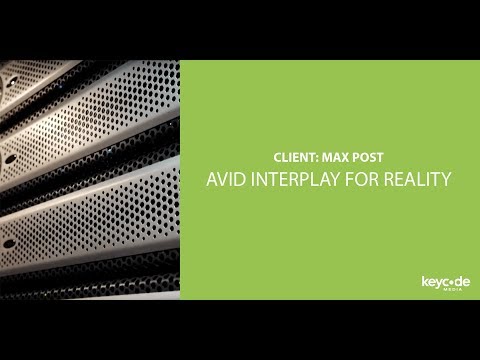 Max Post: Avid Interplay for Reality Post Production