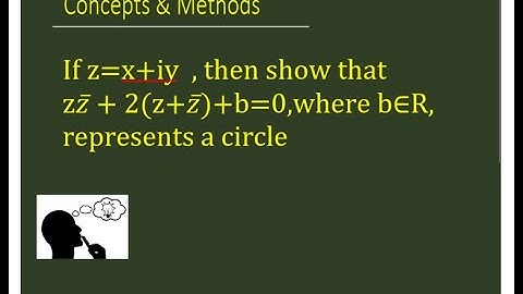 if z=x+iy then show that z bar(z)+2(z+bar(z))+b=0 where b in r represents a circle