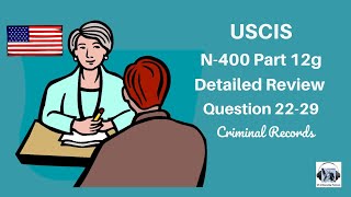 N-400 Practice Interview: Part 12g Detailed Review: Question 22-29