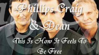 Watch Phillips Craig  Dean This Is How It Feels To Be Free video