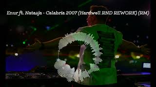 Enur ft. Natasja - Calabria 2007 (Hardwell RND REWORK) (MansuR Remake)