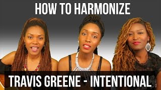 Video thumbnail of "How To Harmonize - Intentional by Travis Greene"