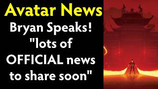 Bryan Speaks! lots of OFFICIAL news to share soon - Avatar News