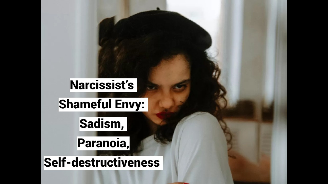 Narcissist’s Shameful Envy: Sadism, Paranoia, Self-destructiveness Illuminated