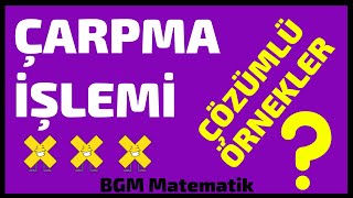 Çarpma İşlemi Nasıl Yapılır Çözümlü Örnekler 5 Sınıf Matematik