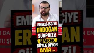 Emekli̇-İşçi̇ye Erdoğan Sürpri̇zi̇ Şi̇mşek Böyle Di̇yor Ama...