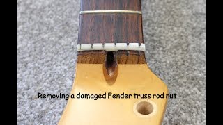 Removing a damaged Fender truss rod nut