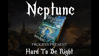 Neptune - Hard to Be Right