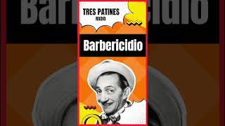 Barbericidio Corto La Tremenda Corte Tres Patines