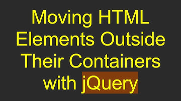 Moving HTML Elements Outside Their Containers with jQuery