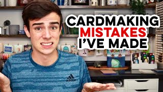 Sharing My BIGGEST Card Making Mistakes (so you don't make them too)!