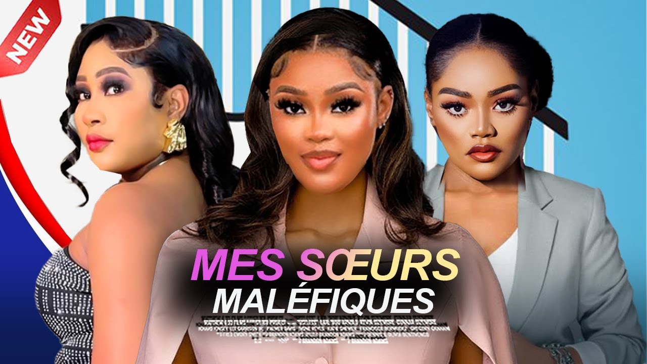 MES SŒURS MALÉFIQUES - 2025 Dernier film nigérian