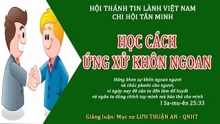 Bài giảng: HỌC CÁCH ỨNG XỬ KHÔN NGOAN - MS Lưu Thuận An