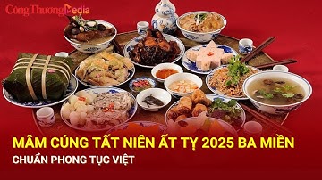 Mâm cúng tất niên Ất Tỵ 2025 ba miền chuẩn phong tục Việt | Báo Công Thương