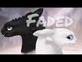 HTTYD 3-Toothless X Light Fury AMV~Faded