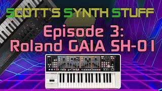 Scott's Synth Stuff Episode 3: Roland GAIA SH-01 Review