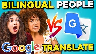 Bilingual People Vs. Google Translate