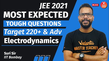 JEE 2021 - Most Expected Tough Questions 👌 | Electrodynamics | Target 220+ & Advanced | JEE Physics