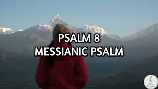 SING SCRIPTURE | PSALM 8 | MESSIANIC PSALM