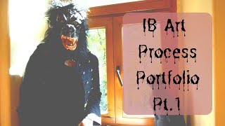 IB Art Process Portfolio Pt.1