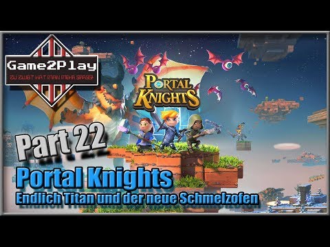 Portal Knights (Switch Edition) - Gameplay - Part 22 - Endlich Titan und der neue Schmelzofen