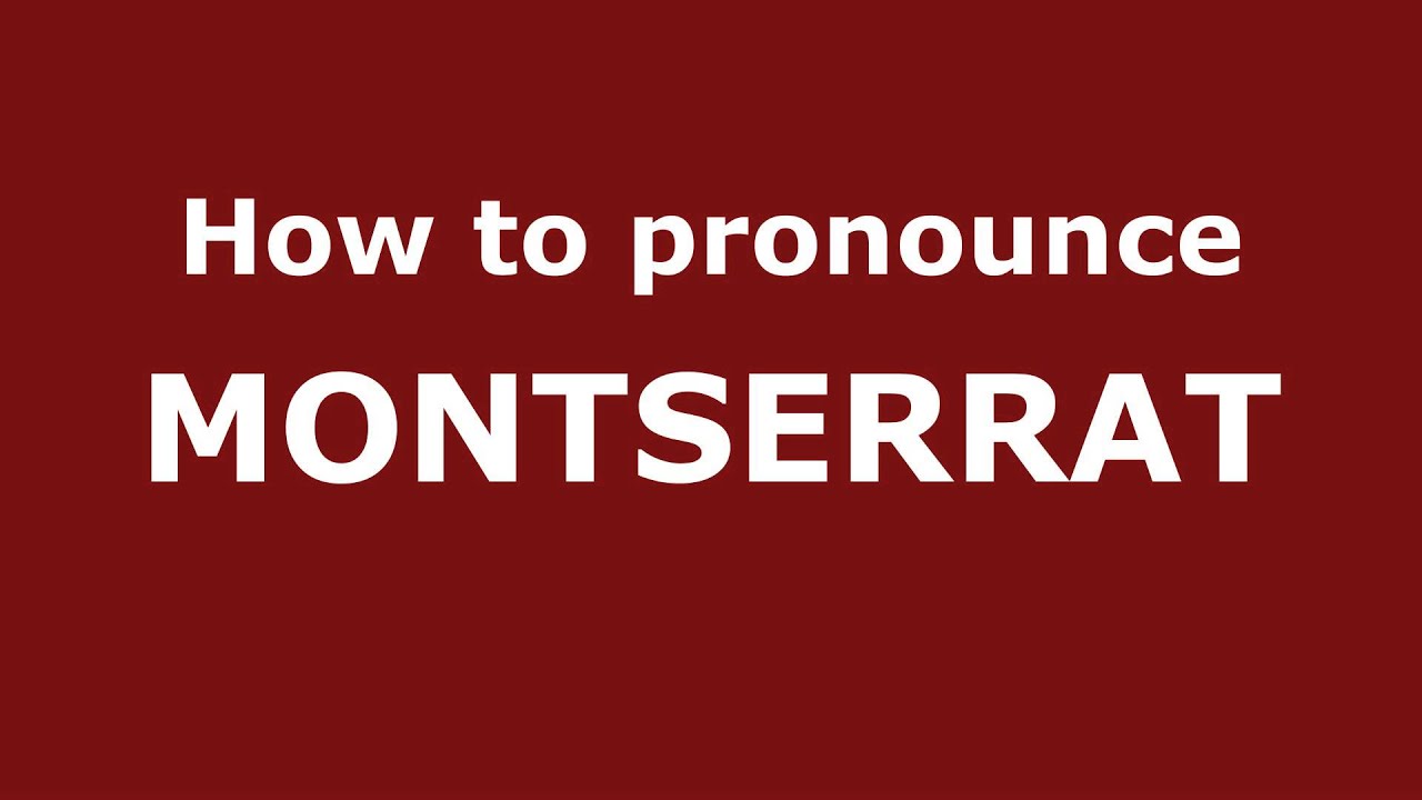 How To Pronounce Montserrat In Spanish - Pronouncenames.Com