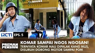 KOMAR NGOS NGOSAN! Dipalak Kang Mus Buat Dorongin Motor | PREMAN PENSIUN 1 | EPS 5 (2/2)