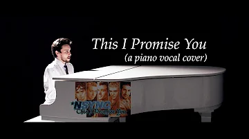 Nsync - This I Promise You (piano/vocal cover)