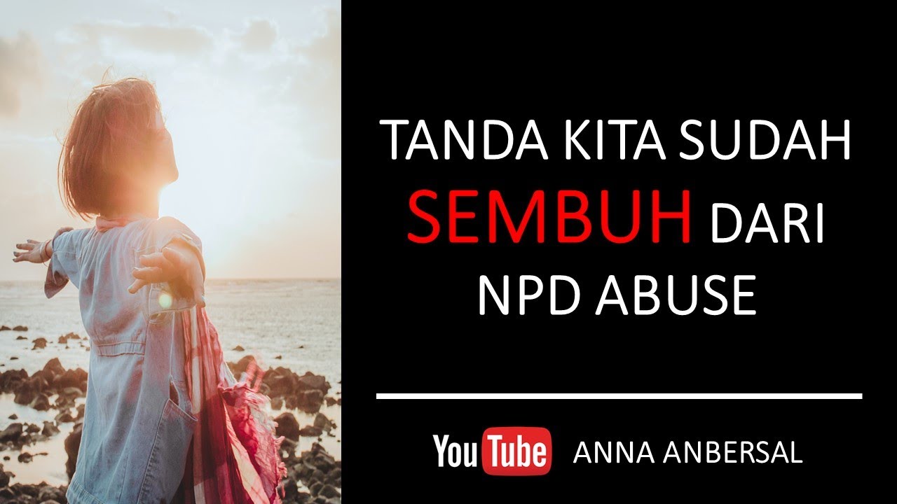 TANDA KITA SUDAH SEMBUH DARI NPD ABUSE