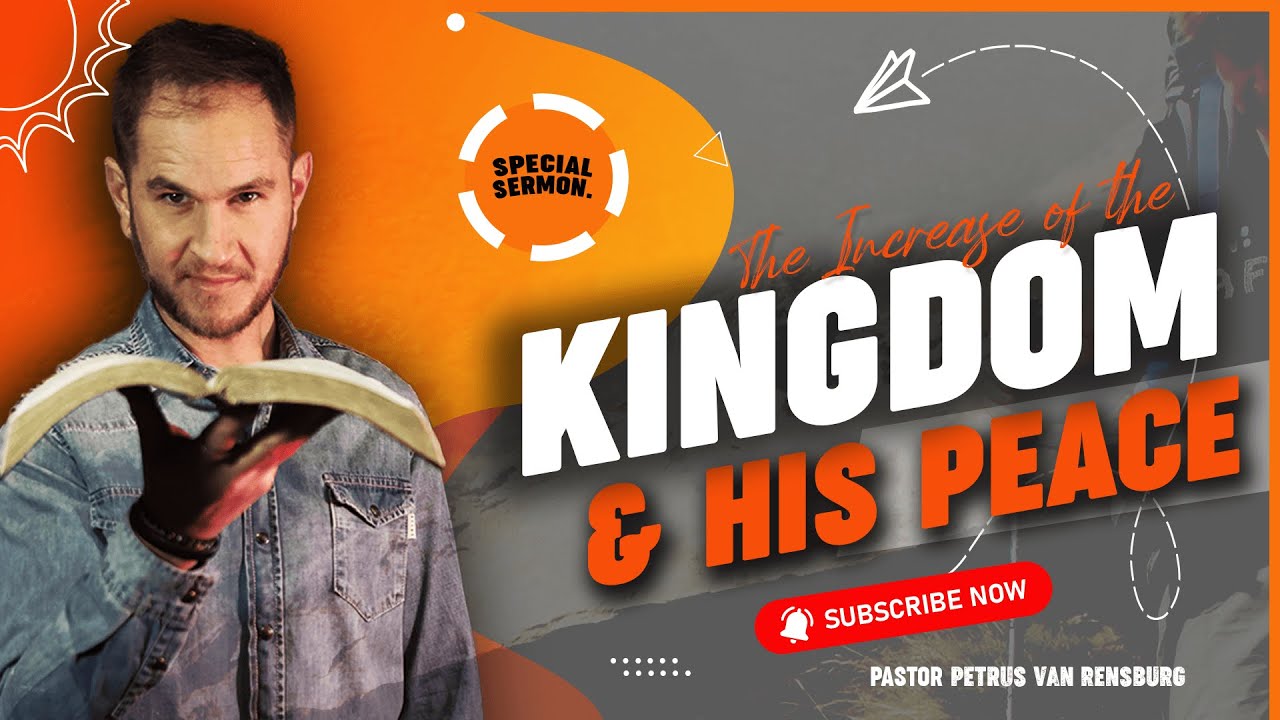 The Increase of the Kingdom & Peace | Pastor Petrus van Rensburg ...
