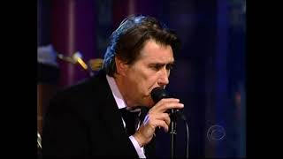 TV Live: Bryan Ferry - &quot;Just Like Tom Thumbs Blues&quot; (Letterman 2007)