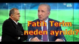 Ünal Aysal Fatih Terim'in neden ayrildigini açikladi