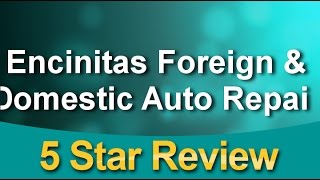 Encinitas Foreign & Domestic Auto Repair Encinitas Amazing Five Star Review by Jane N.