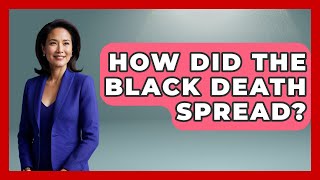 How Did The Black Death Spread? - Science Through Time