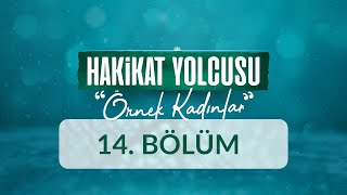 Esma Bint Ebubekir Ranha - Hakikat Yolcusu Örnek Kadınlar 14Bölüm