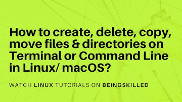 How to create, delete, copy, move  files & directories on Terminal or Command Line in Linux/ macOS?