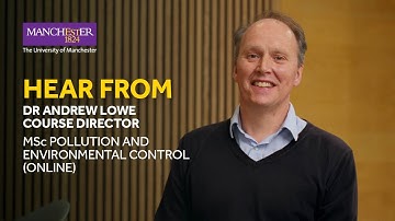 Hear about MSc Pollution and Environmental Control (Online) from Course Director Dr Andrew Lowe