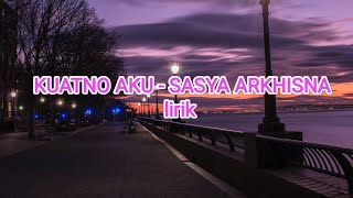 KUATNO AKU - SASYA ARKHISNA LIRIK COVER