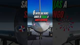 6 cosas que debes saber antes de viajar a Santo Domingo