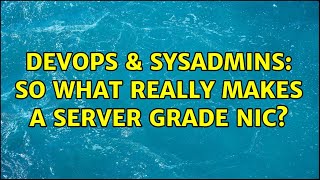 DevOps & SysAdmins: So what really makes a server grade NIC? (3 Solutions!!) Wealth