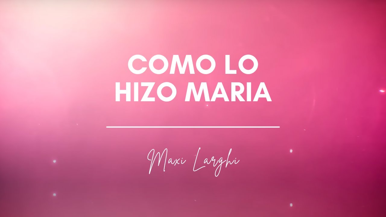 Maxi Larghi - Como lo hizo María || Video Lyric / Letra - YouTube