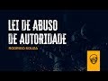 Lei de Abuso de Autoridade - Rodrigo Souza