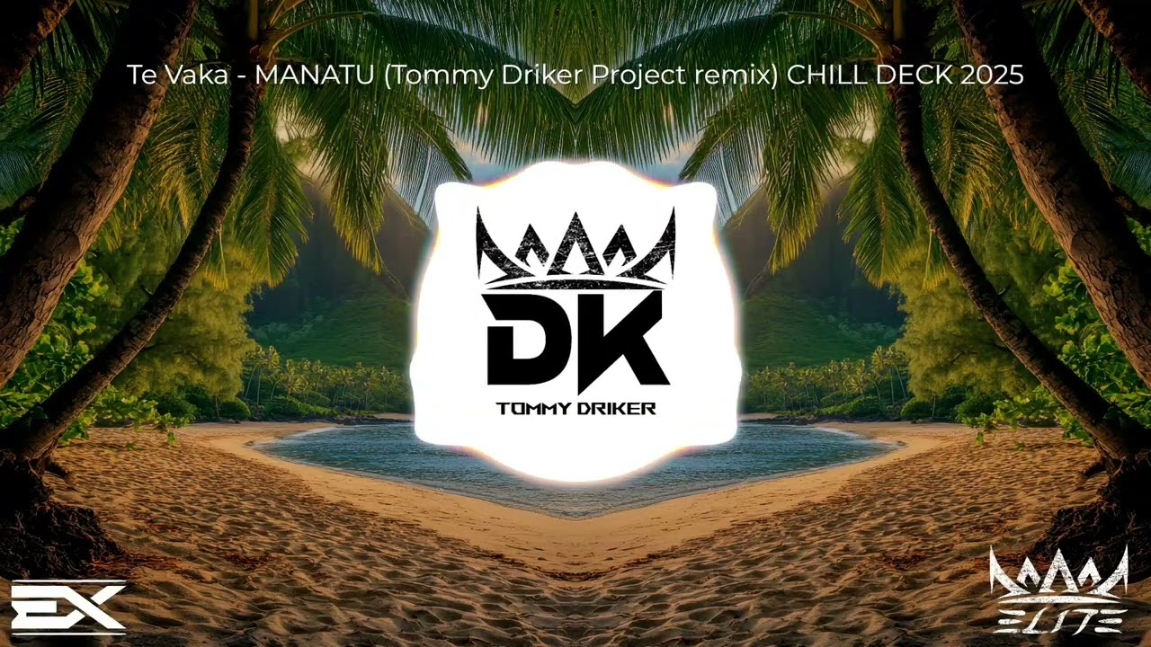Te Vaka - MANATU (Tommy Driker Project remix) CHILL DECK 2025