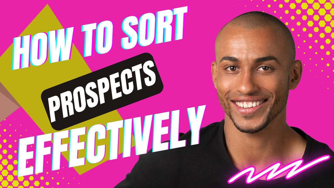 How to Sort Prospects Effectively Tips￼