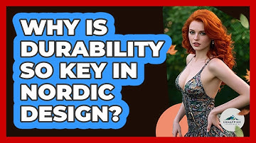 Why Is Durability So Key In Nordic Design? - Unmapping Scandinavia