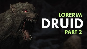 Lorerim - Druid - Part 2