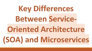 Key Differences Between Service-Oriented Architecture (SOA) and Microservices